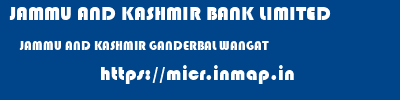 JAMMU AND KASHMIR BANK LIMITED  JAMMU AND KASHMIR GANDERBAL WANGAT   micr code